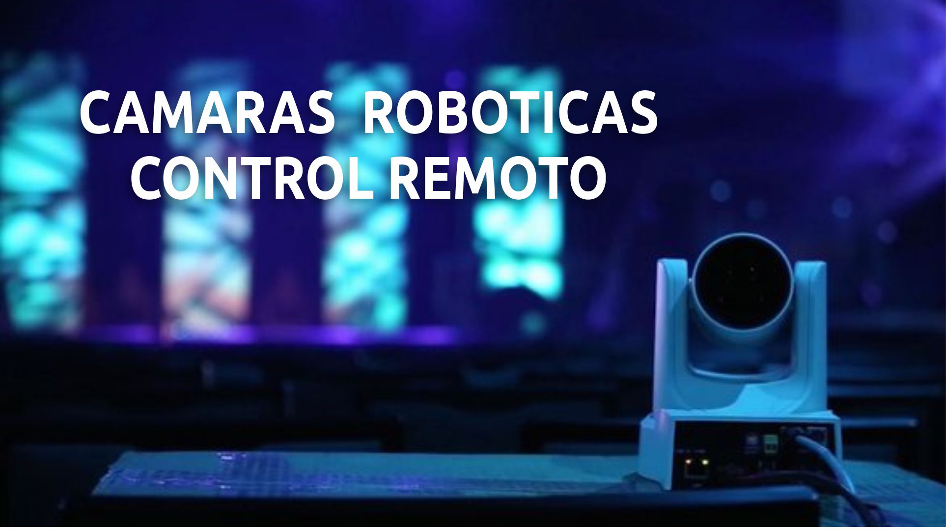 CAMARAS ROBOTICAS